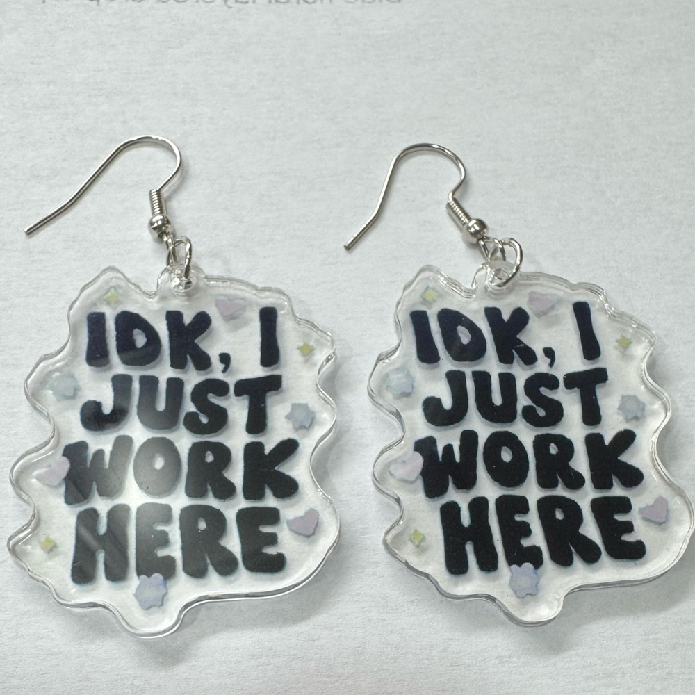2/$29 or 3/$39 NWOT “IDK, I Just Work Here” Statement Earrings - Picture 3 of 3